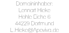 Domaininhaber: Lennart Hieke Hohle Eiche 6 44229 Dortmund L.Hieke@Apoviva.de